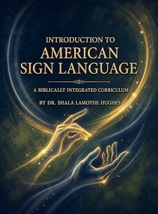 Introduction to American Sign Language: A Biblically Integrated Currriculum